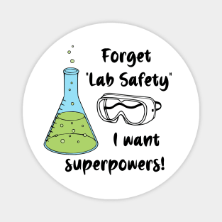 Forget "Lab Safety" I Want Superpowers! Magnet